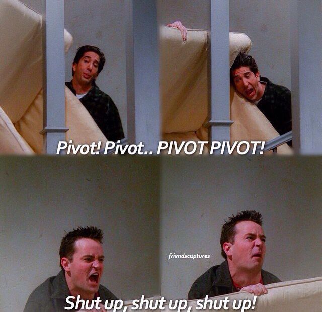 pivot!!! jajajaj | Friends tv show, Ross geller, Shut up