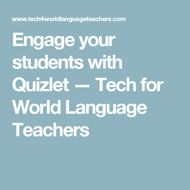 engage your students with quizlet tech for world language teachers teacher student free autism flashcards to print praxis core reading