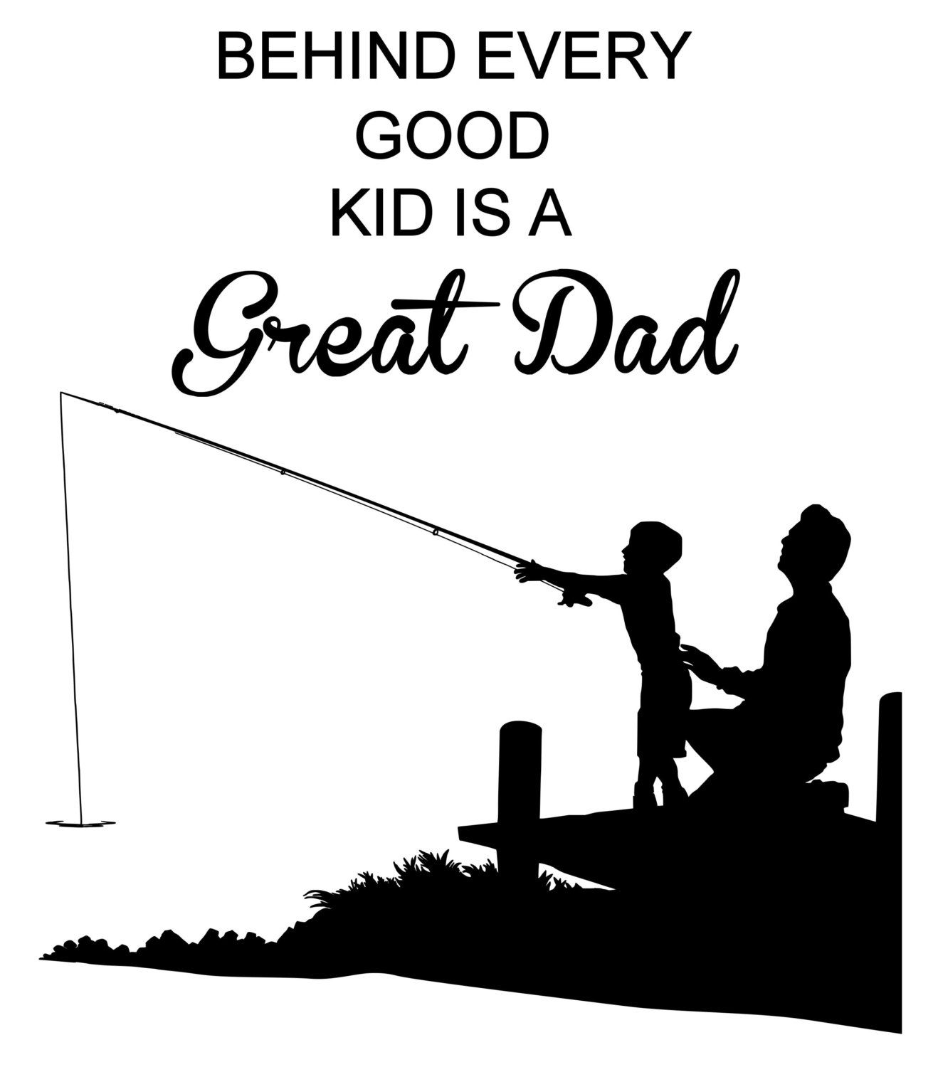 Fathers Day Quote ,Dad Quote, Father and Child, Fishing, Quote, Great