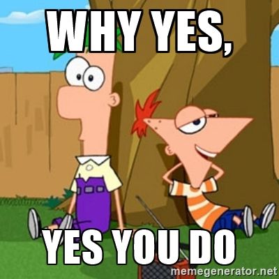 Memes Yes You Do Why Yes Yes You Do Phineas And Ferb Meme Generator Phineas And Ferb Disney Pixar Disney