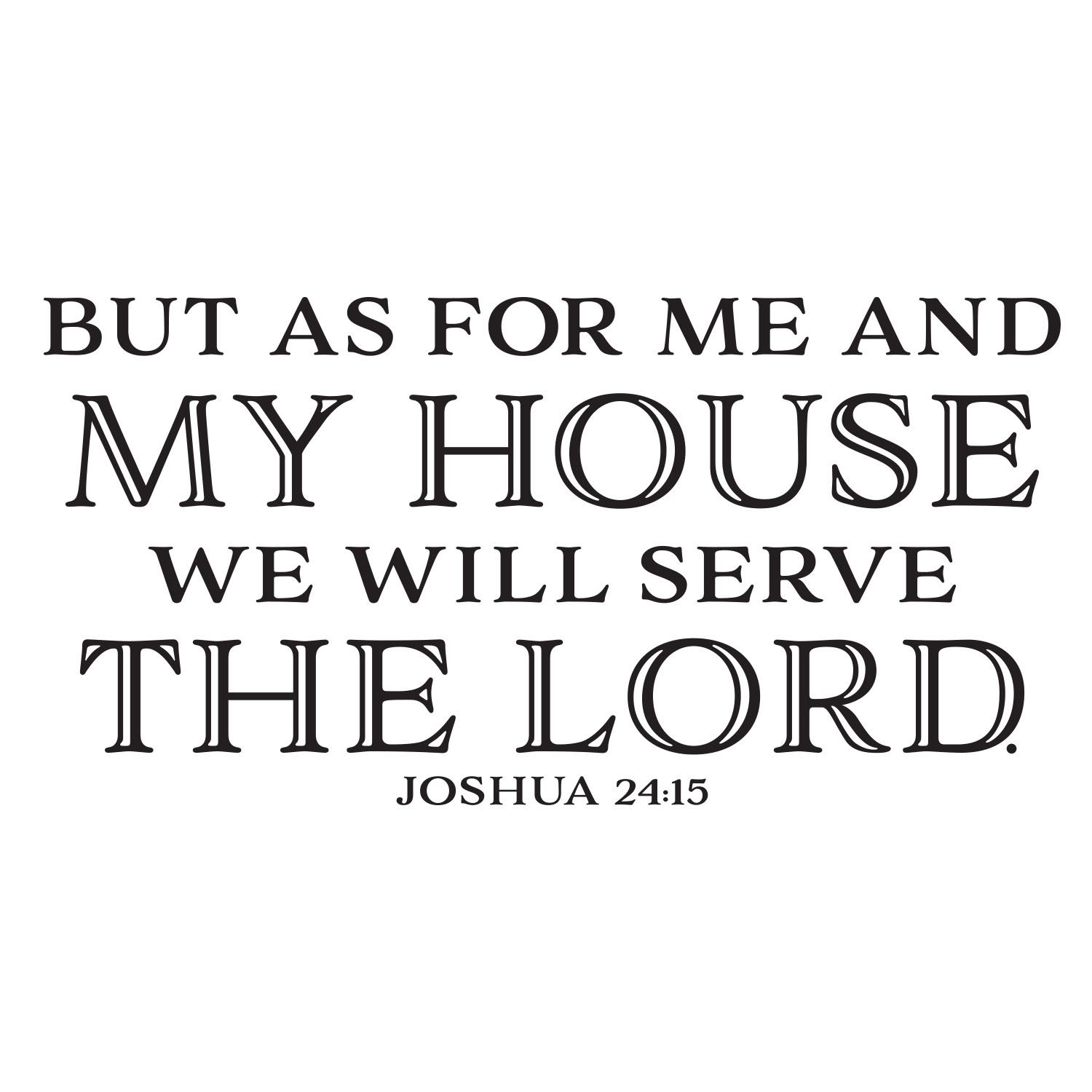 Joshua 24v15 vinyl wall decal 15 as for me and my house we will serve ...