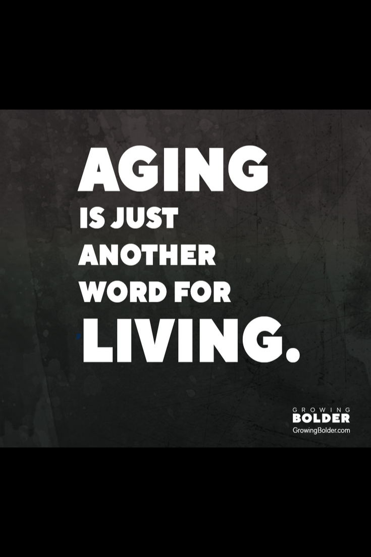 Aging Is Just Another Word For Living Cool Words Words Number Quotes