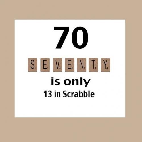 70 is only 13 in Scrabble | 70th birthday card, Funny birthday cards ...