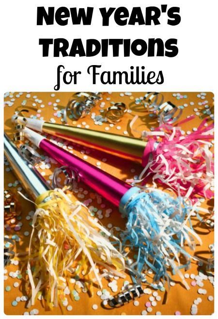 New Year's Traditions for Families-13 Ideas for Celebrating New Year's ...