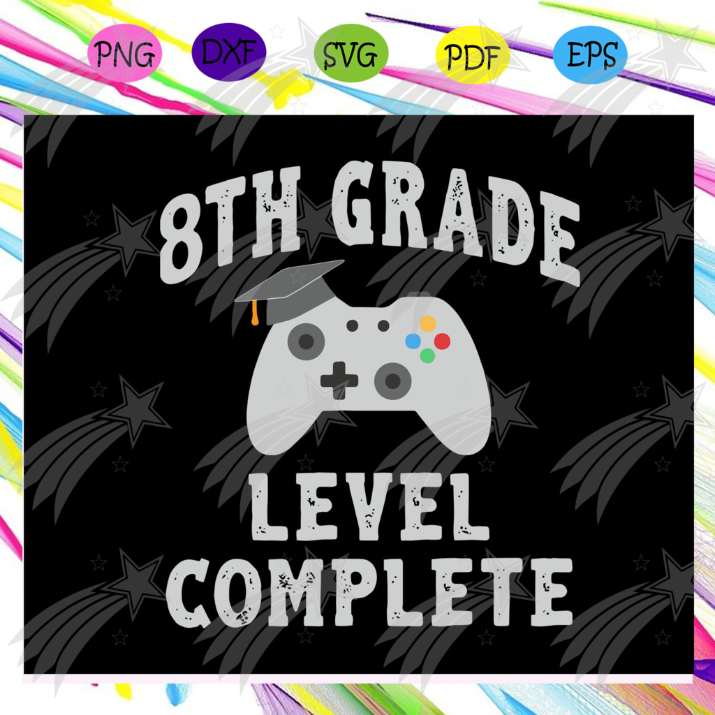 8th Grade Level Complete Svg 8th Grade Graduation Svg Gamer Graduation Svg Graduation Day Svg Graduate 8th Grade Graduation Grade Graduation Graduation Day