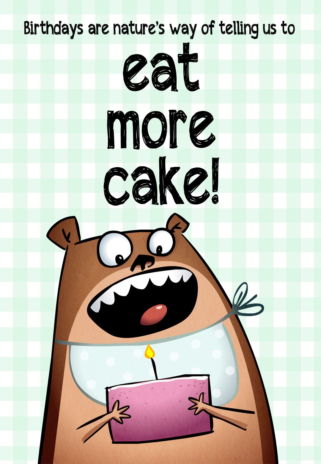 Free Printable Eat More Cake Greeting Card | Funny printable birthday ...