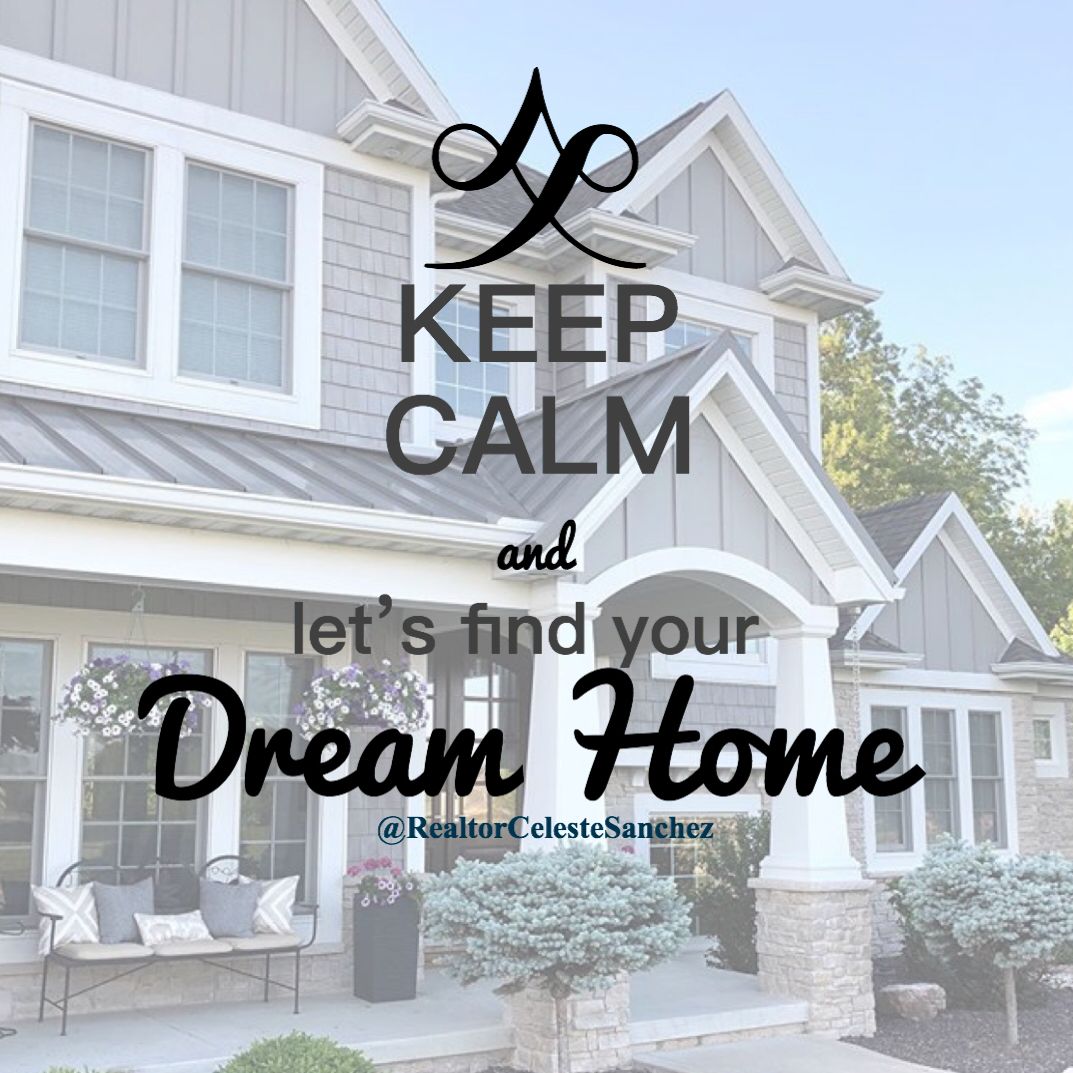 Keep Calm And Let S Find Your Dream Home Dream House Home Real Estate Quotes