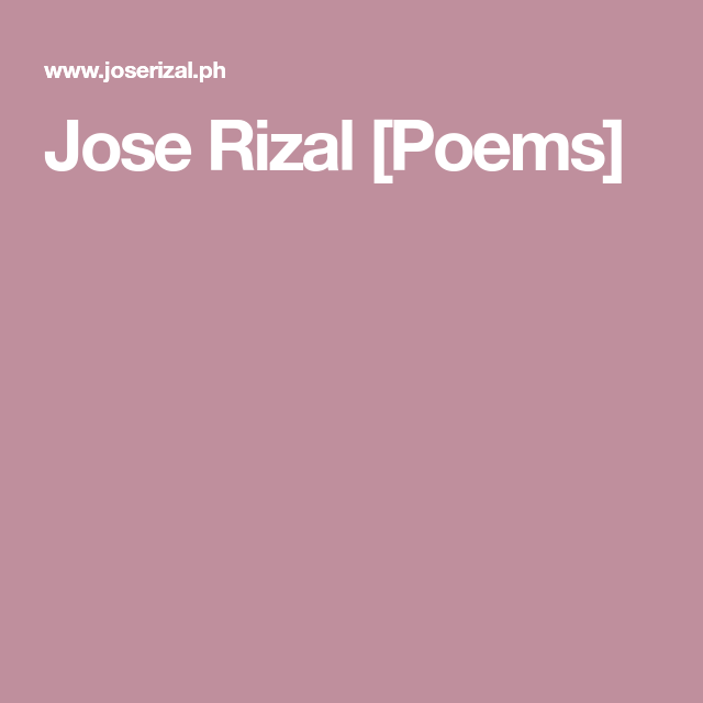 Jose Rizal [Poems] The Last Poem of Rizal Jose Rizal, Neath, Lily White ...