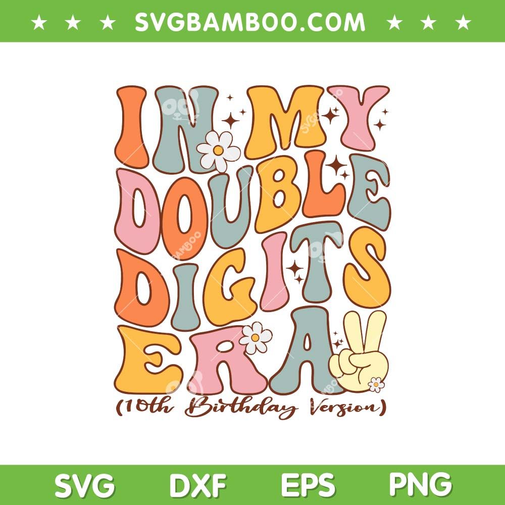 In My Double Digits Era SVG PNG, 10th Birthday Retro Groovy SVG, 10th ...