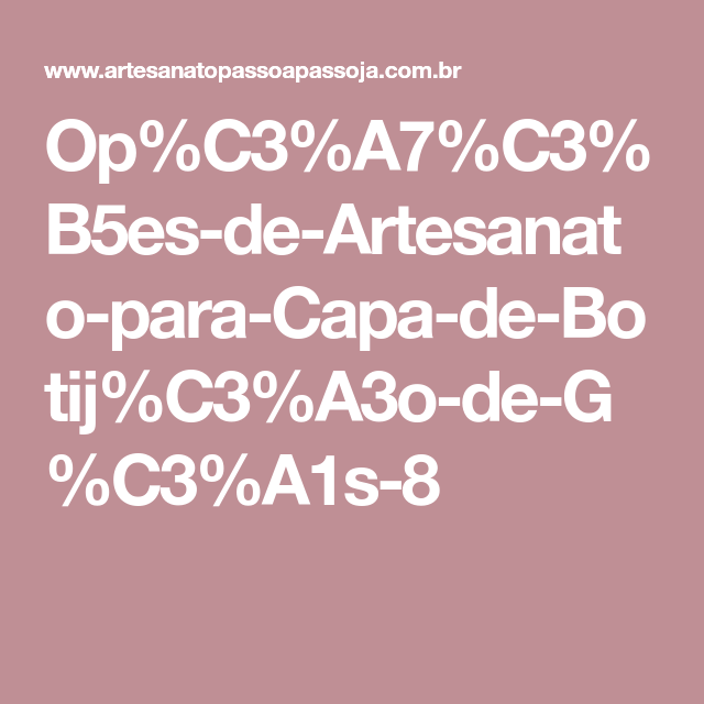 Op%C3%A7%C3%B5es-de-Artesanato-para-Capa-de-Botij%C3%A3o-de-G%C3%A1s-8 ...