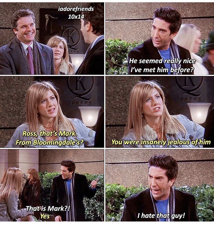 This makes me remember insanely jealous Ross... 😂 Friends Tv Quotes ...