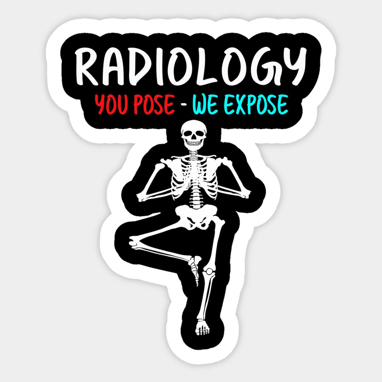 Radiology You Pose We Expose Yoga Skeleton X Ray Rad Tech by ...