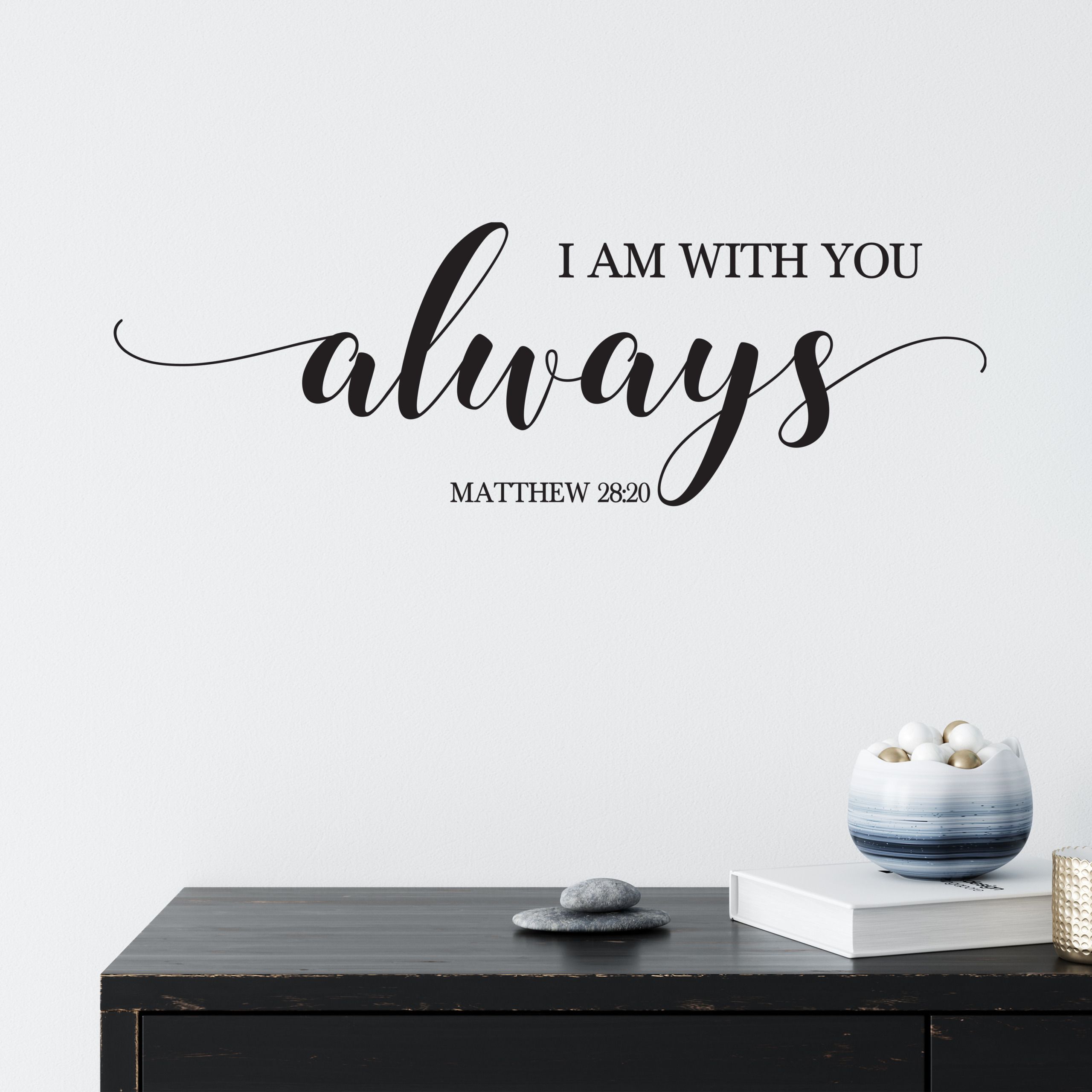 Matthew 28:20 Vinyl Wall Decal I am With You Always | Bible verses ...