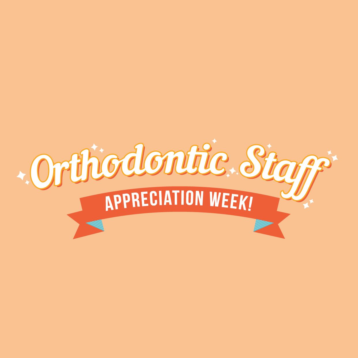 IT’S ORTHODONTIC STAFF APPRECIATION WEEK! We want all our patients to