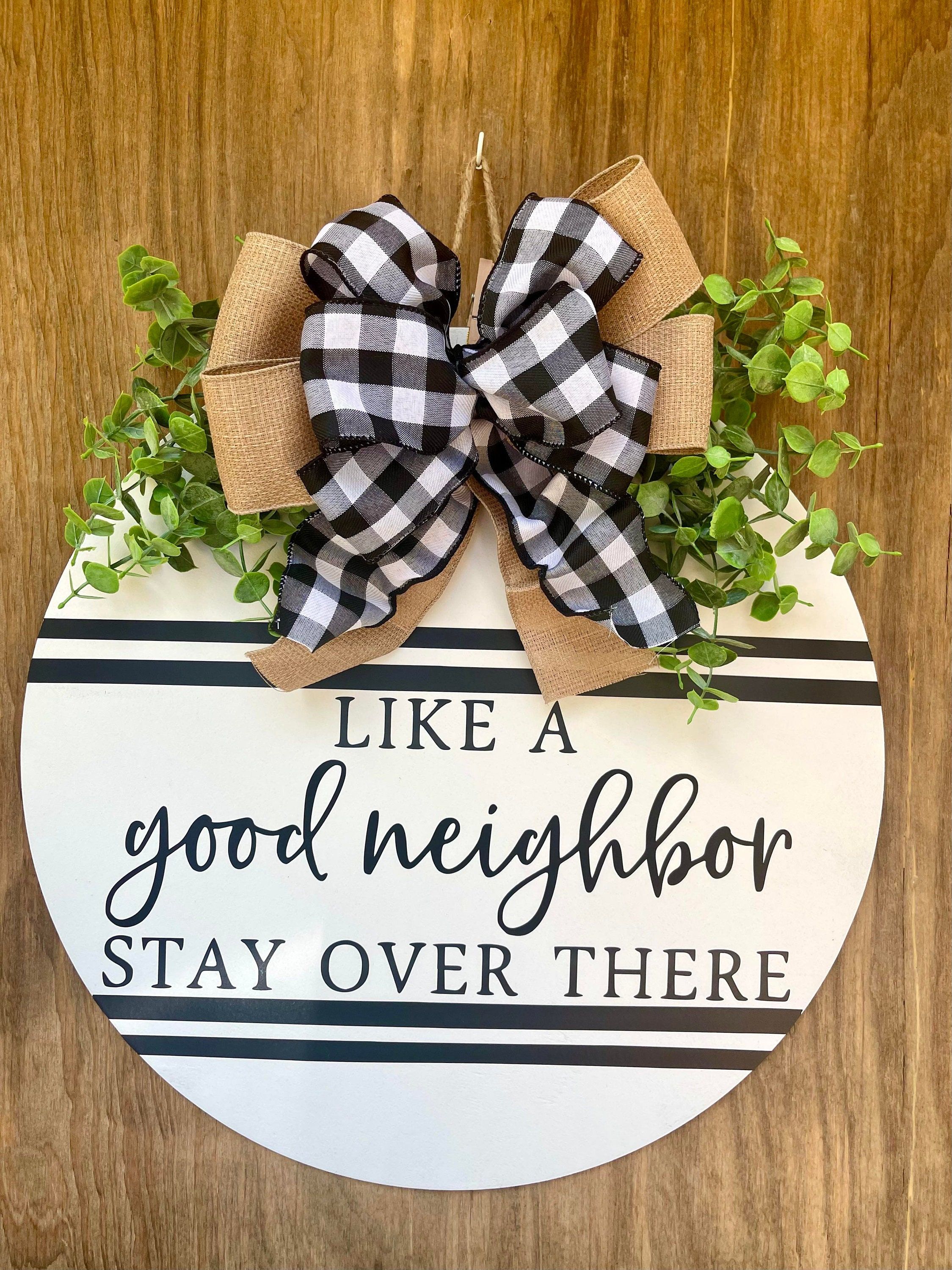 Like a Good Neighbor Stay Over There Door Hanger - Etsy | Door signs ...