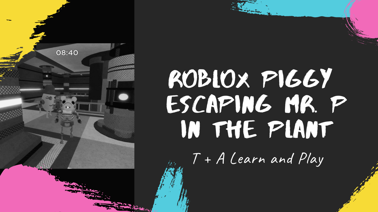 roblox piggy escaping mrp in the plant t4 learn and play