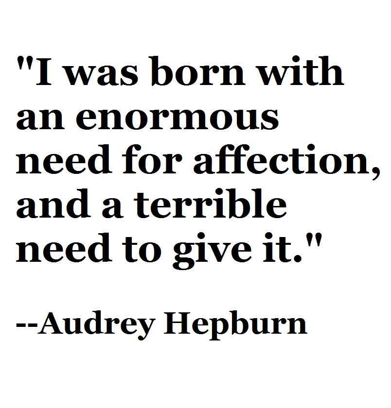 Audrey Hepburn: i was born with an enormous need for affection | Sweet ...