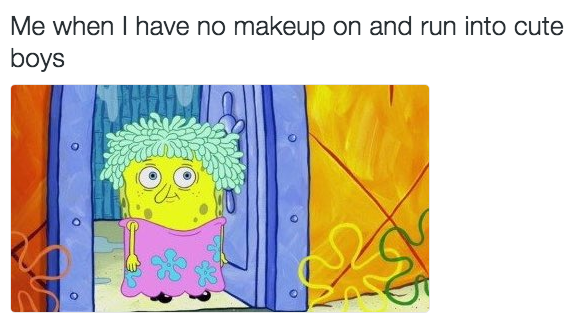 So you just go completely bare-faced. | 19 Things You Know If You Only ...