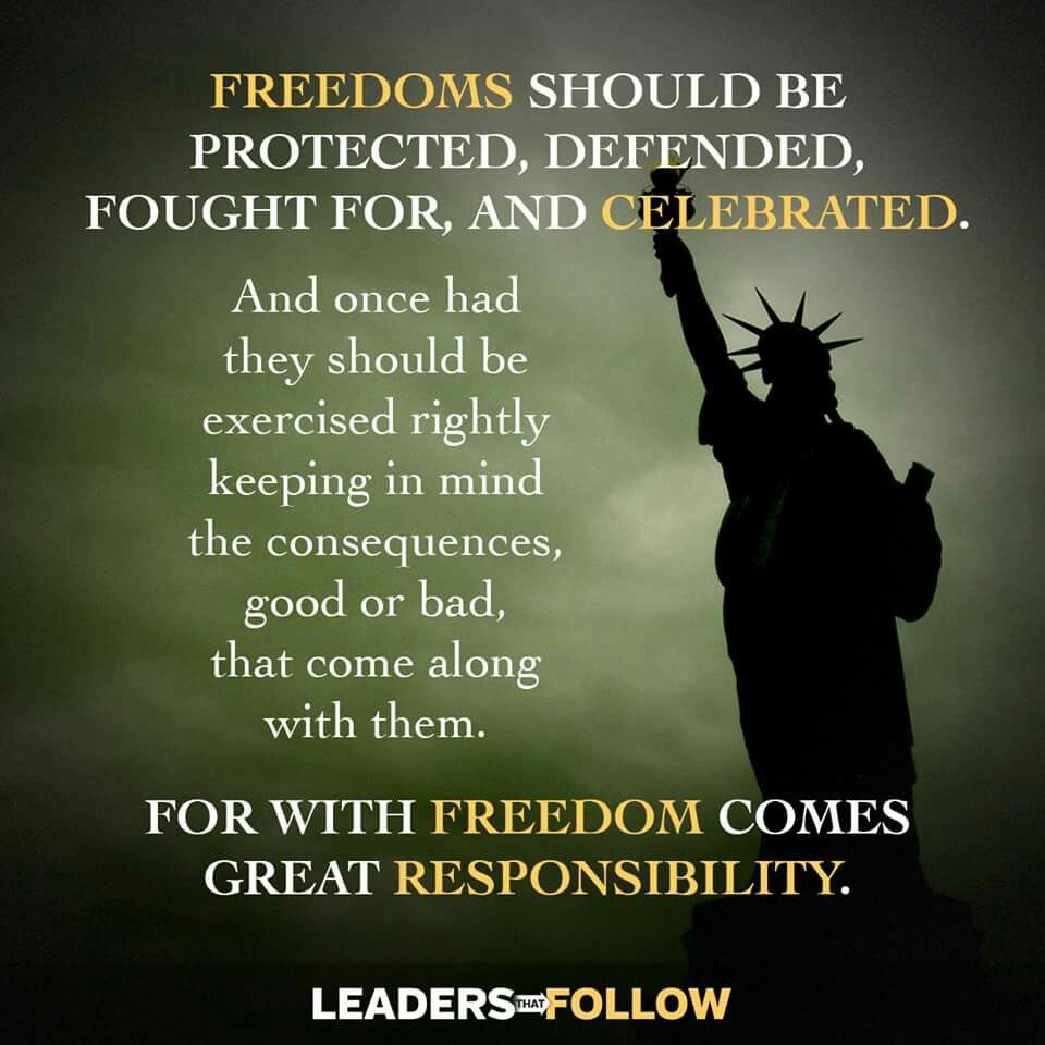 Freedoms should be protected, defended, fought for, and celebrated. And ...