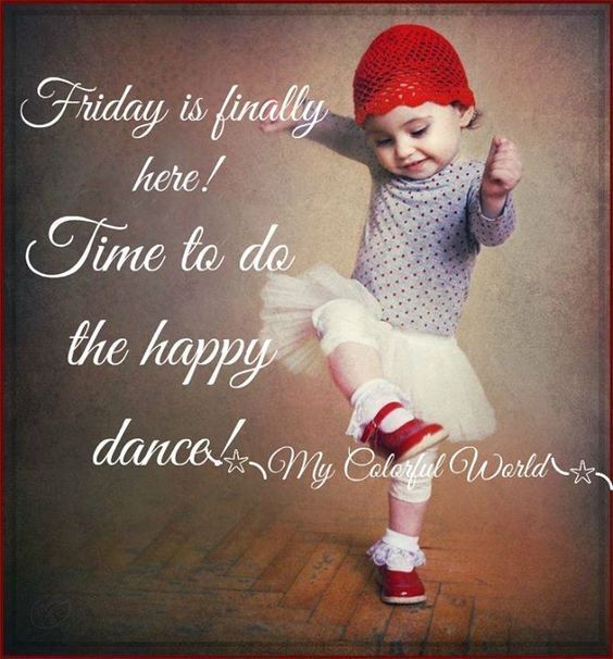 Friday Is Finally Here! Time To Do The Happy Dance friday friday quotes ...