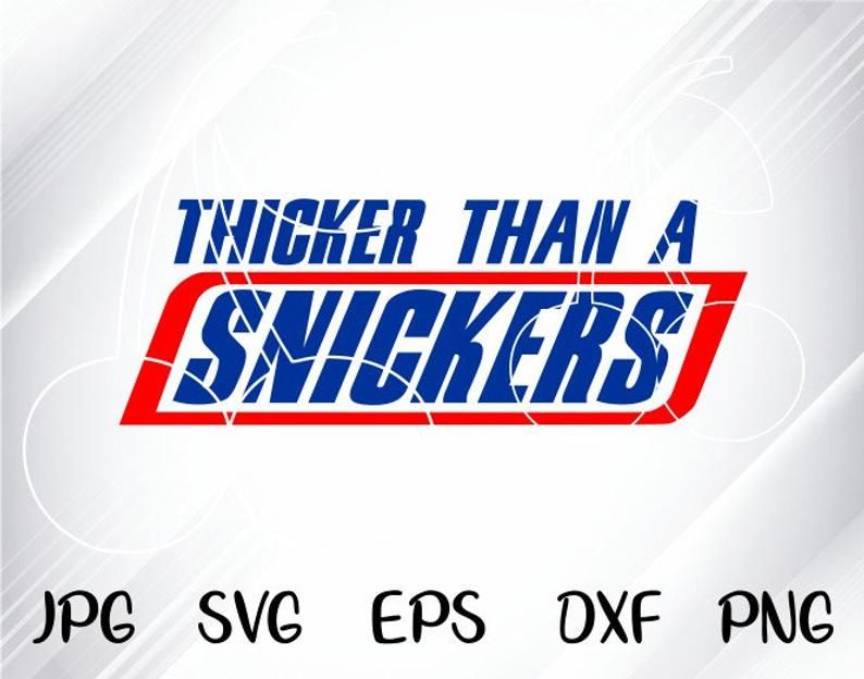 Thicker Than A Snickers Digital Cut File Print File SVG | Etsy ...