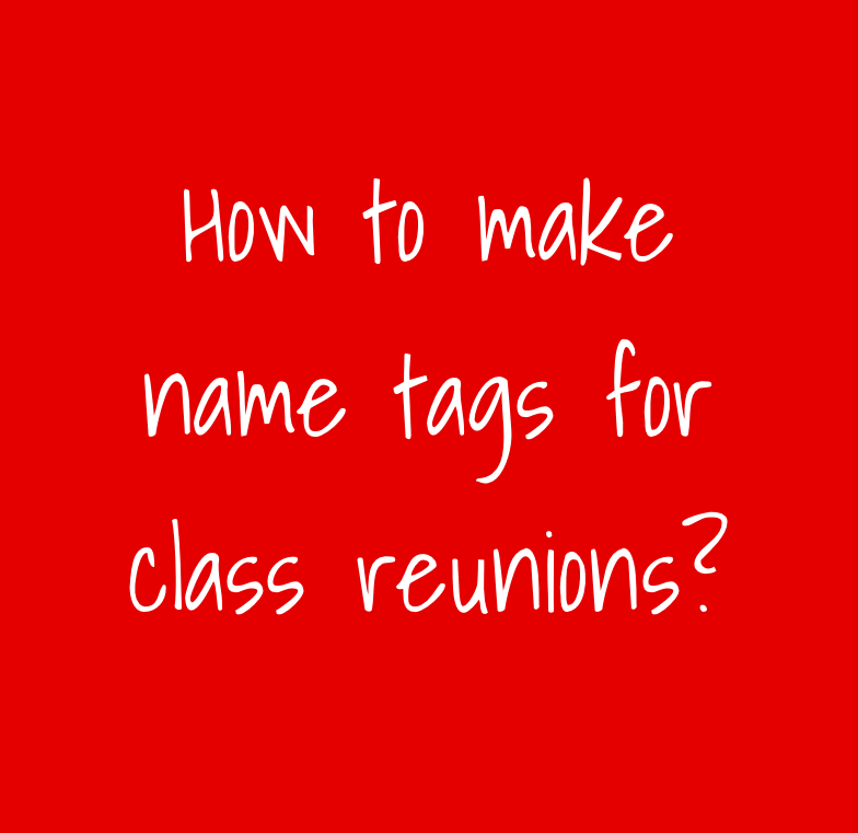 How to make class reunion name tags conference badge – Artofit