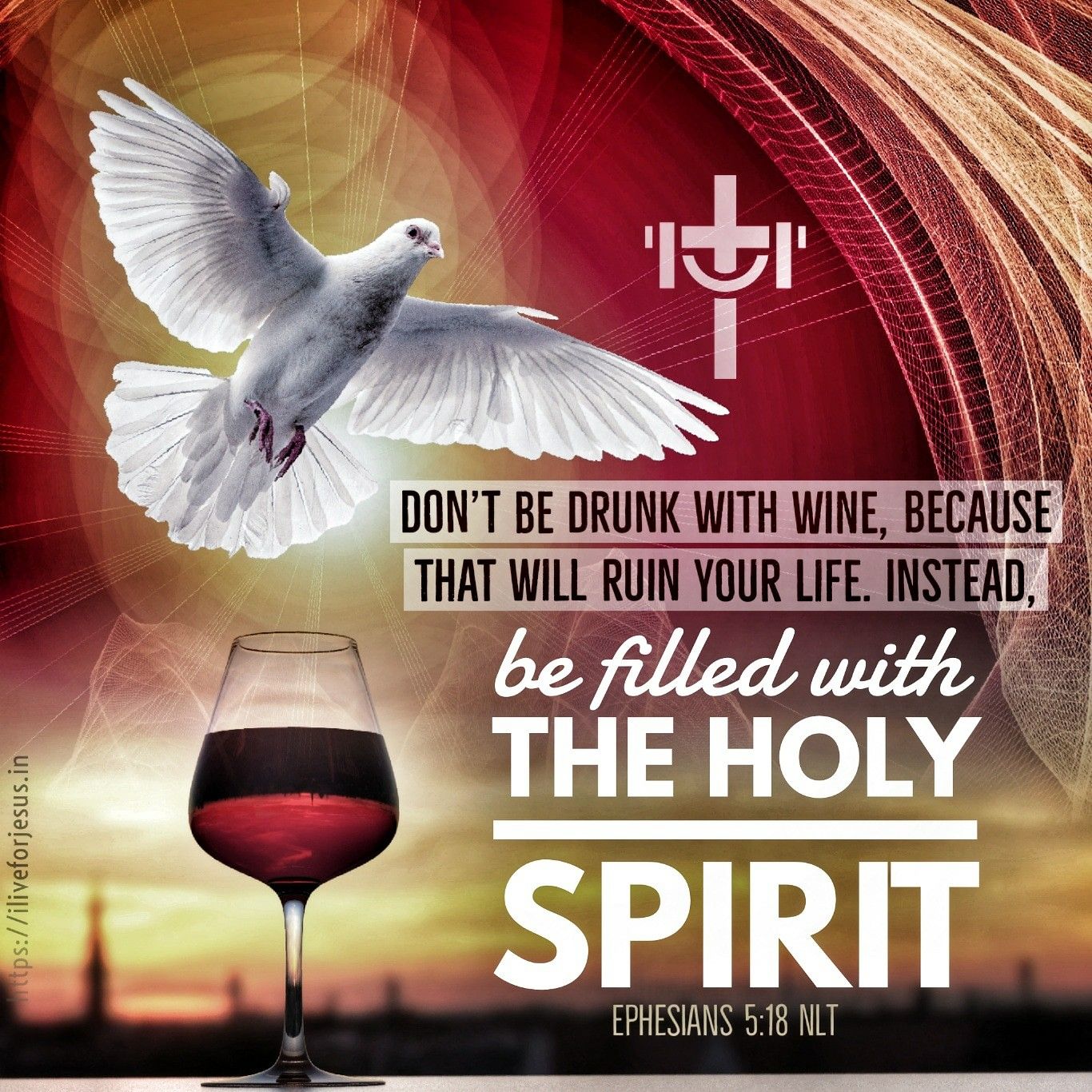 Don’t be drunk with wine, because that will ruin your life. Instead, be ...