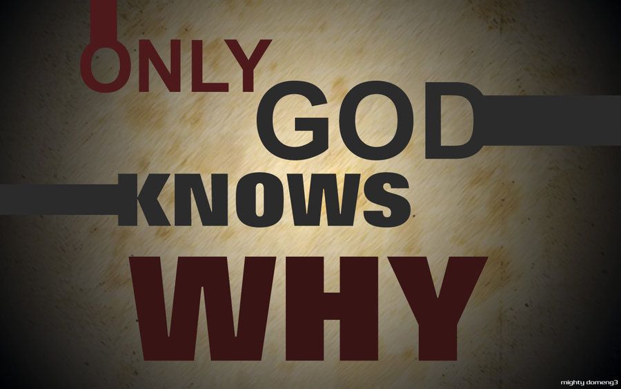 Only God Knows Everything Quotes