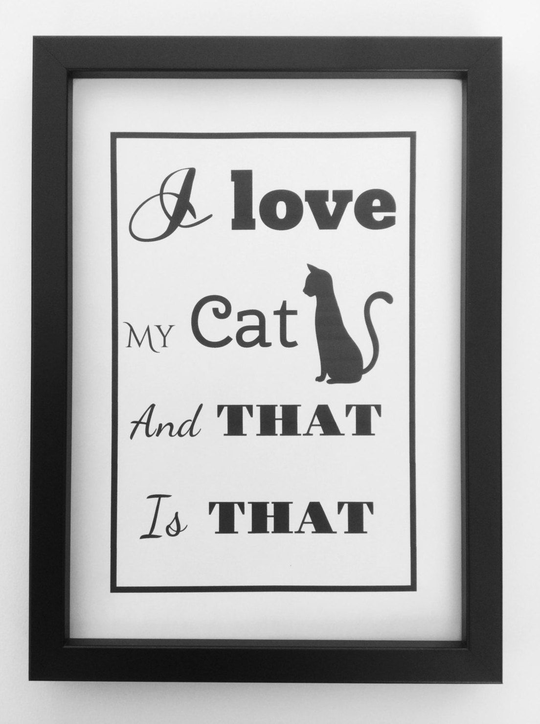 I love my Cat, cat wall art, cat lover, cat poem, cat art, black and