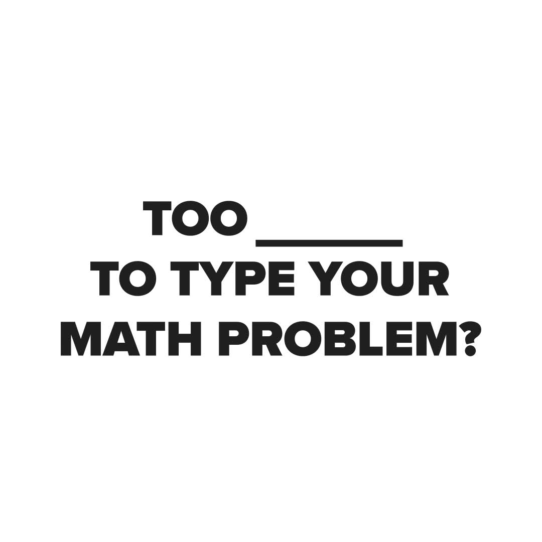 This may contain: a black and white photo with the words too to type your math problem on it