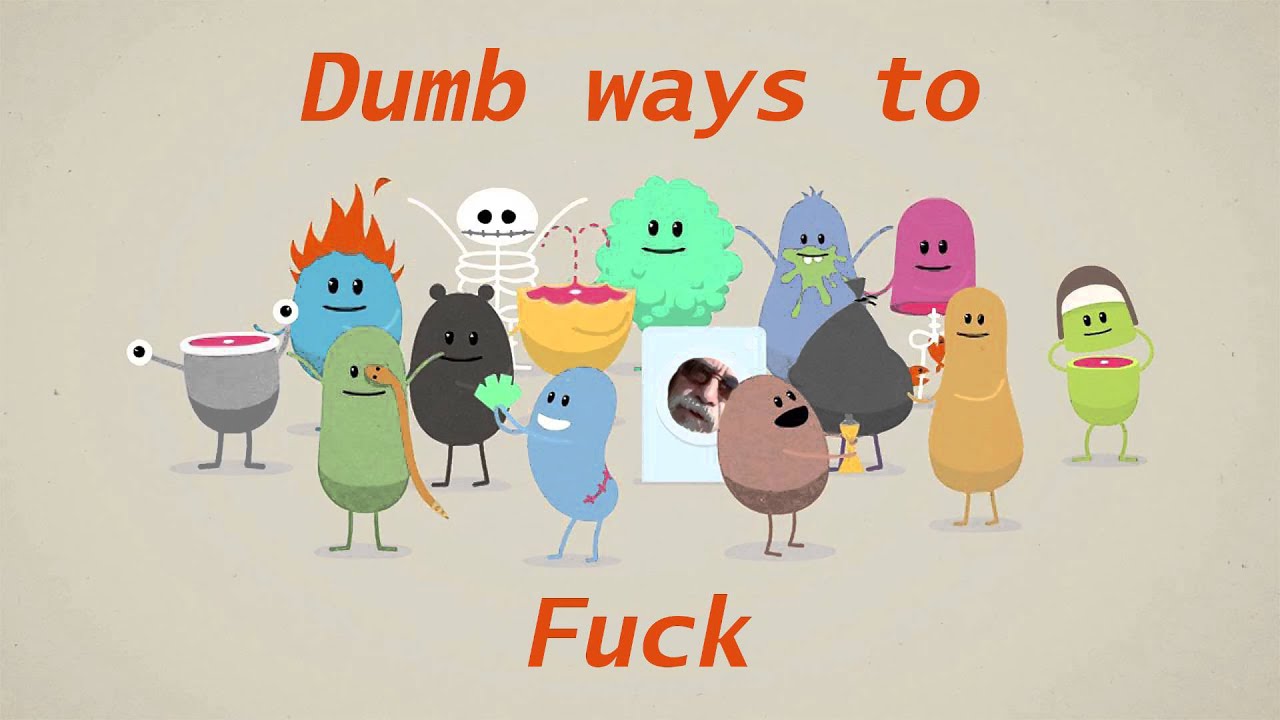 (18+) Dumb ways to f**k - A 