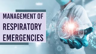 Management Of Respiratory Emergencies