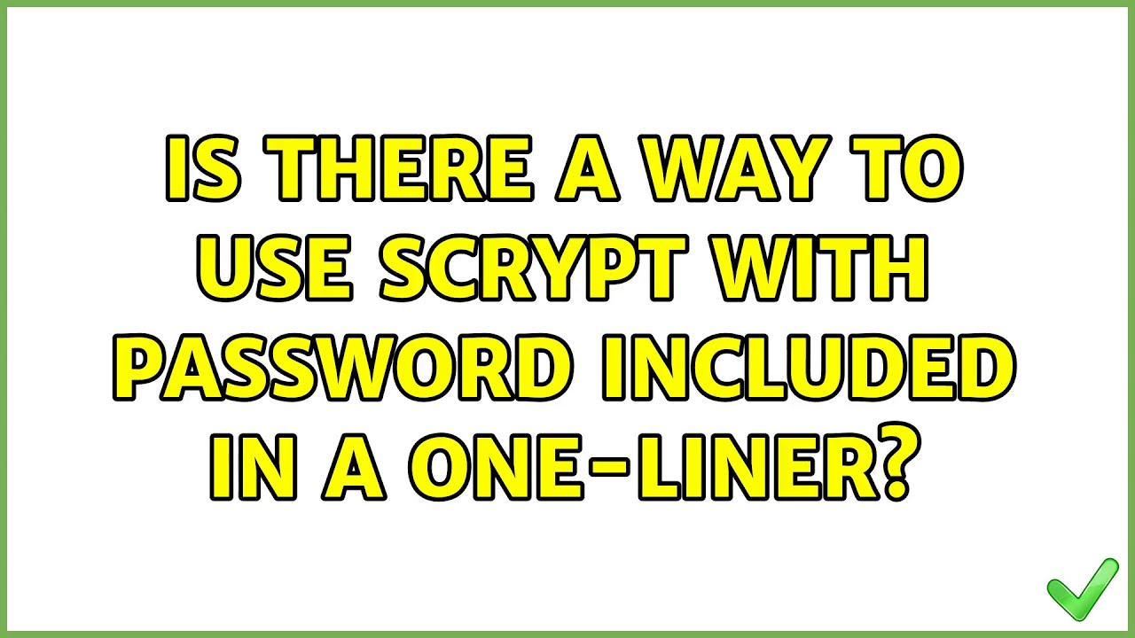 Is there a way to use scrypt with password included in a one-liner ...