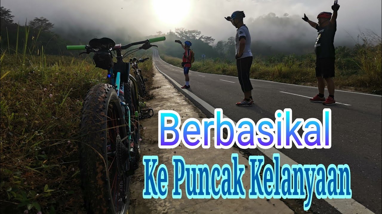 Berbasikal Ke Puncak Bukit Kelanyaan 2 - YouTube