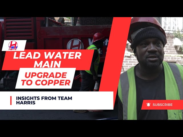 Lead Water Main Upgrade to Copper: Insights from Team Harris!