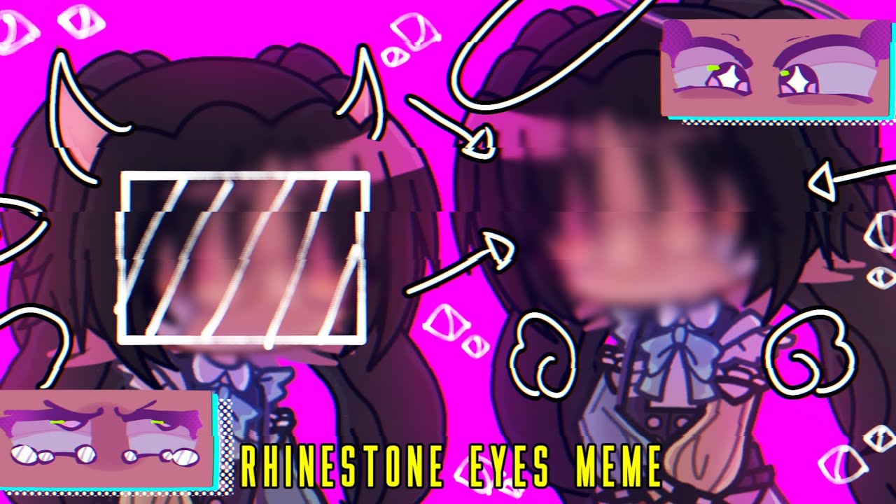 📺﹒Rhinestone eyes meme﹢ᗢ || remake !! + gacha club meme - YouTube