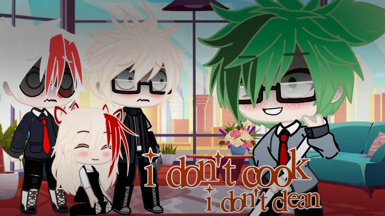 i DON'T cook, I DON'T clean - meme//MHA - TdBkDk | Future AU - YouTube