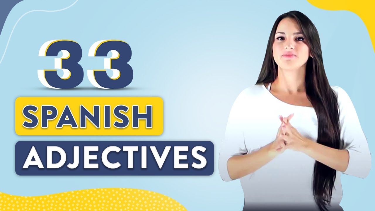 33 Basic Spanish Adjectives: Spanish Lesson #6 - YouTube