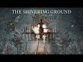 The Shivering Ground