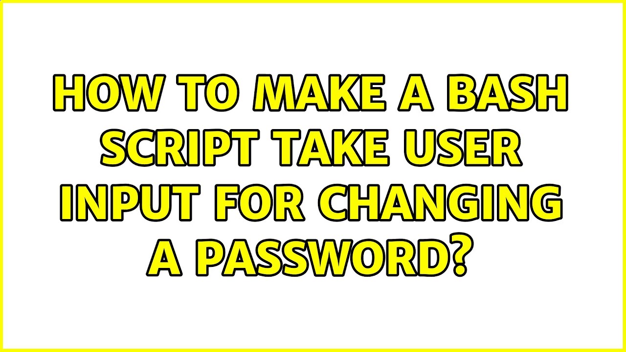 How to make a Bash Script take user input for Changing a Password ...