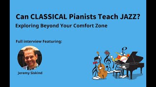 Can Classical Musicians Teach Jazz? - Full Interview With Jeremy Siskind