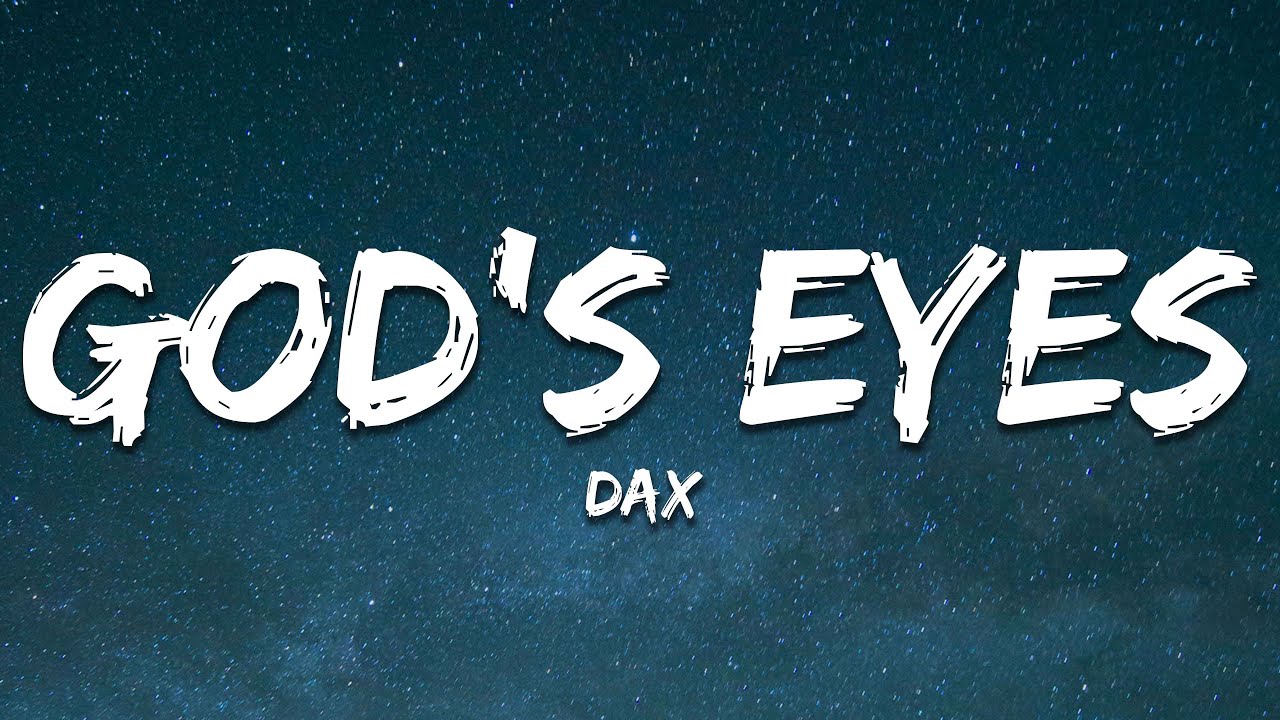 Dax - God's Eyes (Lyrics) - YouTube