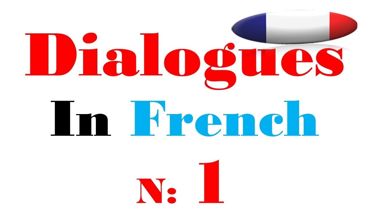 Dialogue in french 1 - YouTube