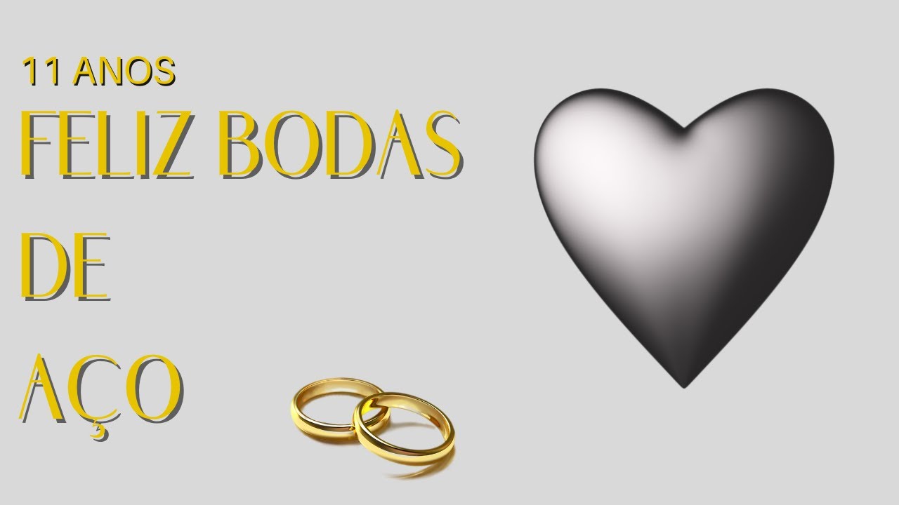 FELIZ BODAS DE AÇO (11 ANOS) - YouTube