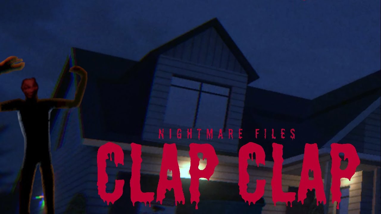 Nightmare Files - Clap Clap | If you're happy and you know it, clap ...