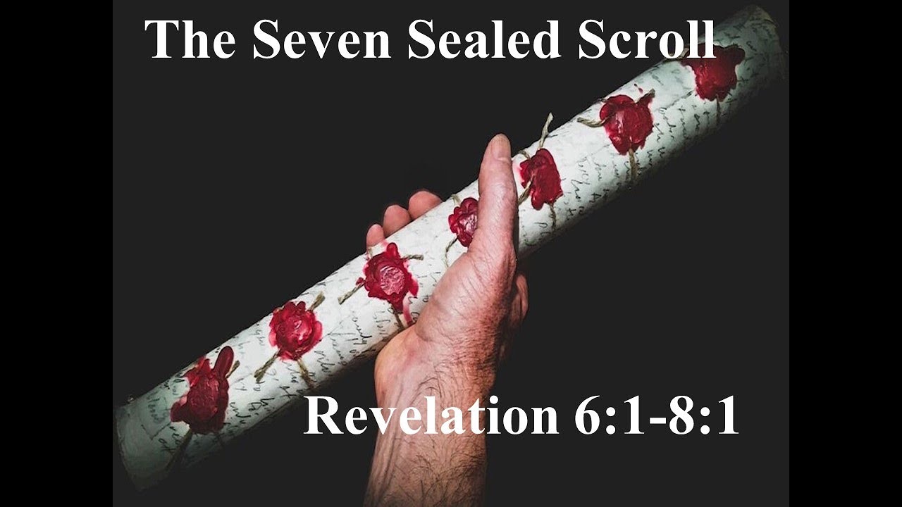 The Seven Sealed Scroll - Revelation 6:1-8:1 - YouTube