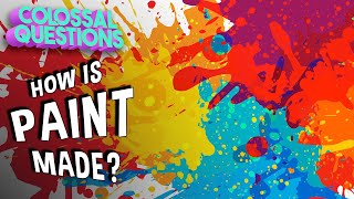 How Is Paint Made? | COLOSSAL QUESTIONS