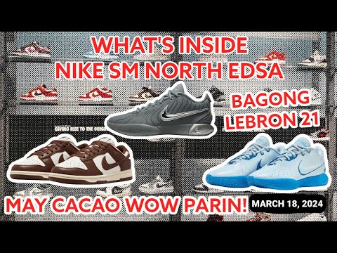 Inside Nike SM North EDSA | Unveiling the Latest LeBron 21 | May Dunk ...