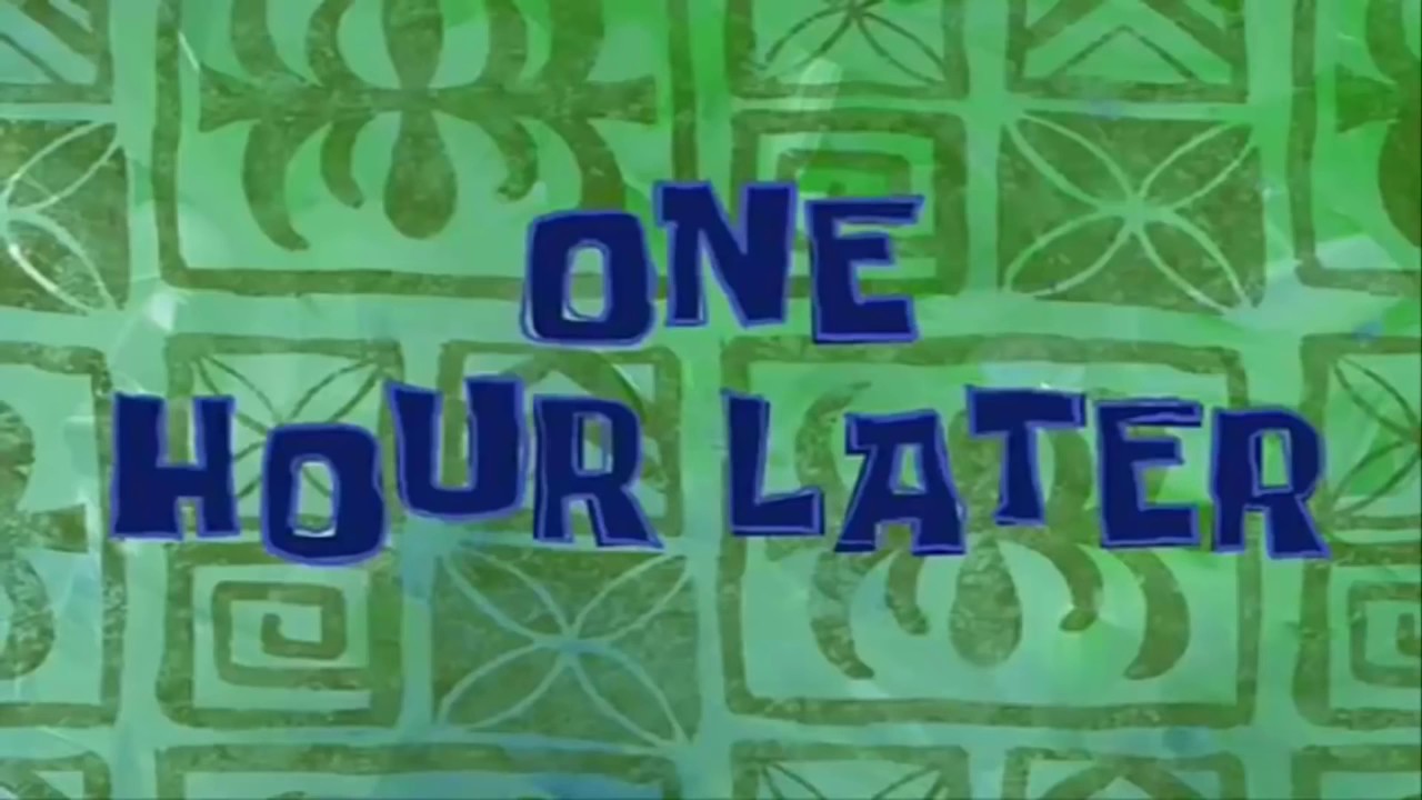 Spongebob Timecard One Hour Later YouTube