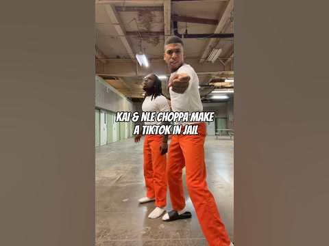 KAI & NLE CHOPPA MAKE A TIKTOK IN JAIL!! - YouTube